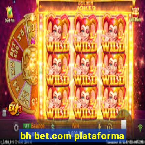 bh bet.com plataforma